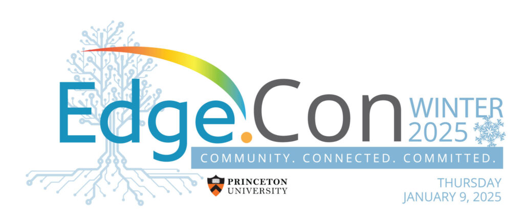 EdgeCon Winter 2025. Community. Connected. Committed. Princeton University. Thursday, January 9, 2025
